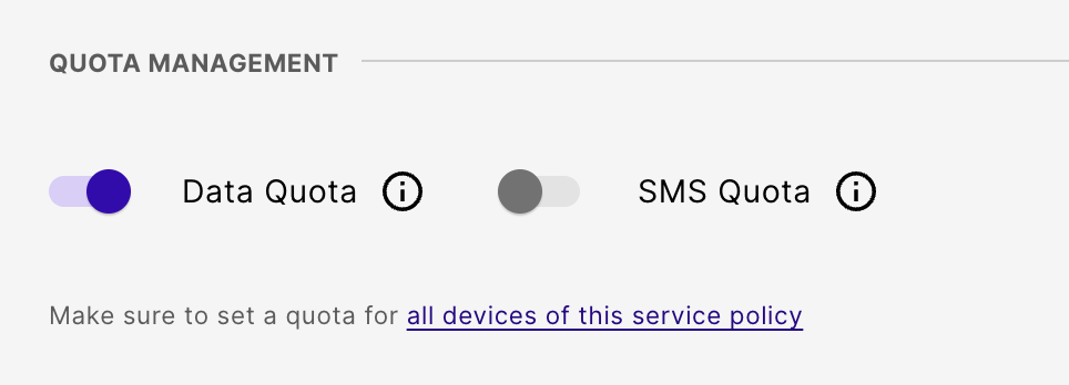 Quota management section with the Data Quota toggle turned on. Under the toggle, the text reads, 'Make sure to set a quota for all devices of this service policy.'