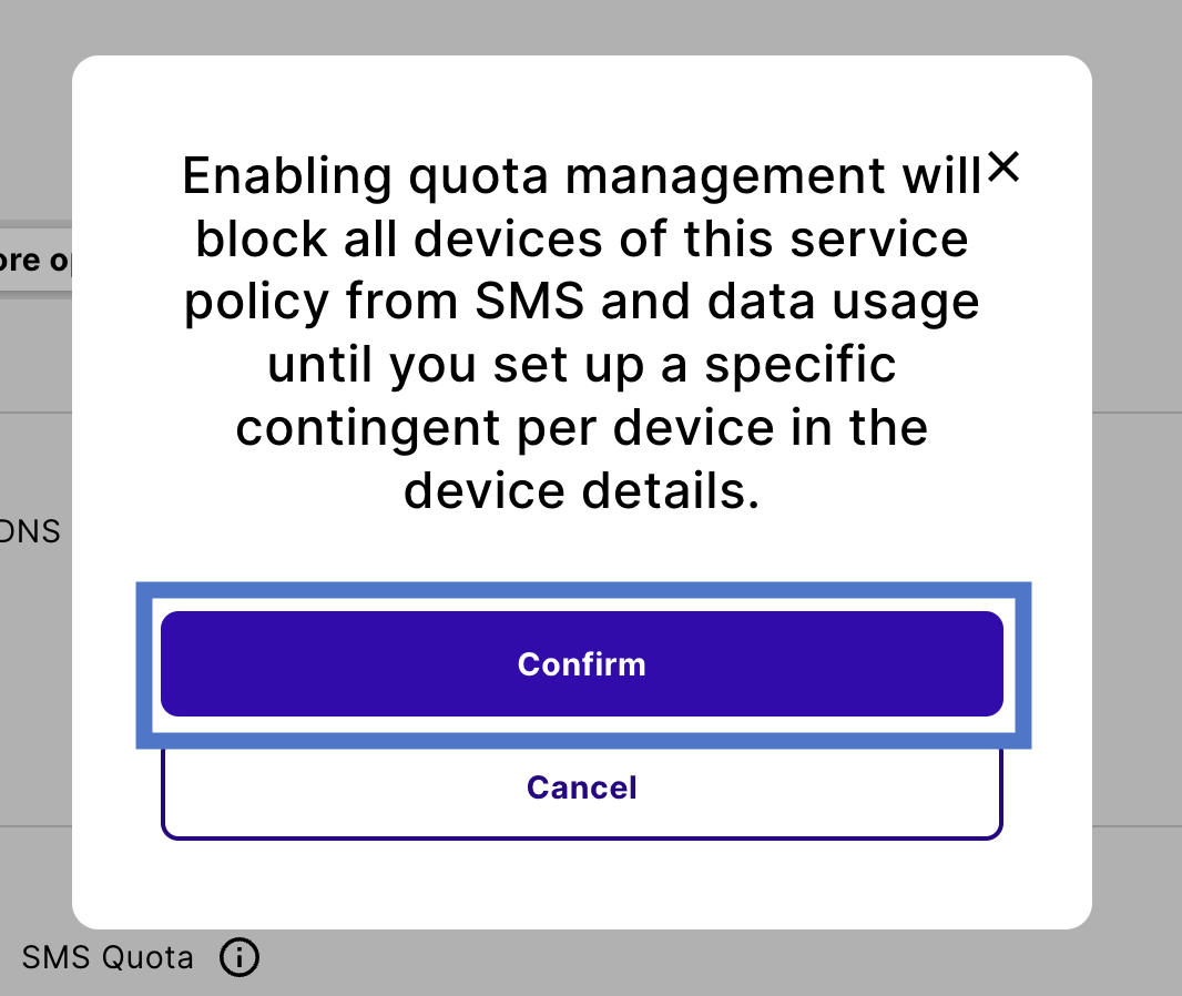 Modal that appears after you click a quota toggle. It reads, 'Enabling quota management will block all devices of this service policy from SMS and data usage until you set up a specific contingent per device in the device details.'